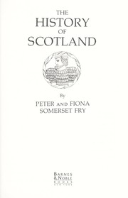 Cover of: A history of Scotland by Plantagenet Somerset Fry, Peter Somerset Fry, Fiona Somerset Fry, Fiona S. Fry, Peter Fry, Plantagenet Somerset Fry