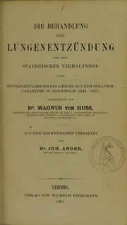 Cover of: Die Behandlung der Lungenentz©ơndung und ihre statistischen Verh©Þltnisse: nach sechszehnj©Þhrigen Erfahrung aus dem Seraphim-Lazarethe in Stockholm (1840-1855)