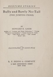 Cover of: Bully and Bawly No-Tail (the jumping frogs) by Howard Roger Garis