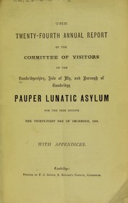 Cover of: The twenty-fourth annual report of the Committee of Visitors of the Cambridgeshire, Isle of Ely and Borough of Cambridge Pauper Lunatic Asylum by Cambridgeshire, Isle of Ely and Borough of Cambridge Pauper Lunatic Asylum