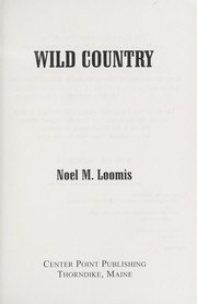 Cover of: Wild country by Noel M. Loomis