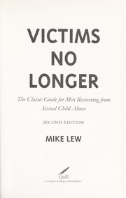 Cover of: Victims no longer: the classic guide for men recovering from sexual child abuse