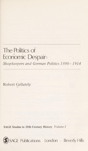 Cover of: The politics of economic despair: shopkeepers and German politics 1890-1914