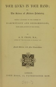 Your luck's in your hand, or The science of modern palmistry by A. R. Craig