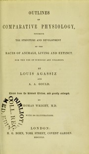 Cover of: Outlines of comparative physiology : touching the structure and development of the races of animals, living and extinct by Jean Louis Rodolphe Agassiz, Augustus A. Gould