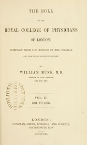 Cover of: The roll of the Royal College of Physicians of London. Compiled from the annals of the College and from other authentic sources by William Munk