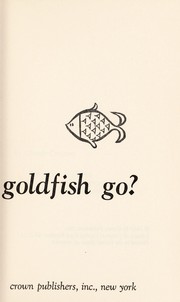 Cover of: Where do goldfish go? | Cattaert, Claude