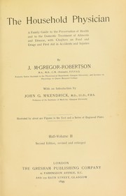 Cover of: The household physician: a family guide to the preservation of health and to the domestic treatment of ailments and disease, with chapters on food and drugs and first aid in accidents and injuries