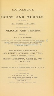 Cover of: Catalogue of coins and medals, the property of Mrs. Nettie Altmayer, and the medals and tokens belonging to Mr. J. B. Dunning