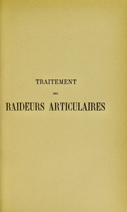 Cover of: Traitement des raideurs articulaires (fausses ankyloses) au moyen de la rectification forc©♭e et du massage