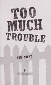 Cover of: Too much trouble by Tom Avery