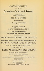 Cover of: Catalogue of Canadian coins and tokens collected by and the property of Mr. D. A. Woods ...