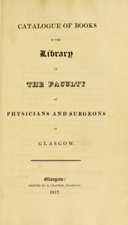 Cover of: Catalogue of books in the Library of the Faculty of Physicians and Surgeons of Glasgow