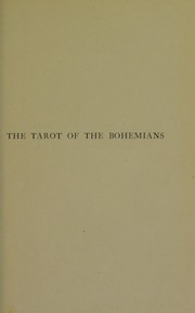 Cover of: The tarot of the Bohemians: the most ancient book in the world : for the use of initiates
