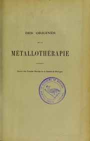 Cover of: Des origines de la m©♭talloth©♭rapie: part qui doit ©®tre faite au magn©♭tisme animal dans sa d©♭couverte : le burquisme et le perkinisme