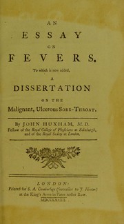 Cover of: An essay on fevers: to which is now added, A dissertation on the malignant, ulcerous sore-throat