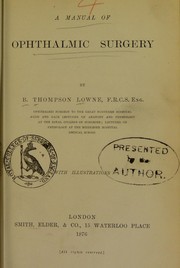 Cover of: A manual of ophthalmic surgery | B. T. Lowne