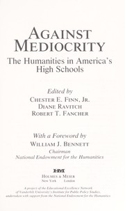 Cover of: Against mediocrity by edited by Chester E. Finn, Jr., Diane Ravitch, Robert T. Fancher ; with a foreword by William Bennett.