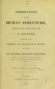 Observations on the human structure by George Hunsley Fielding