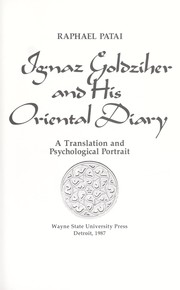 Cover of: Ignaz Goldziher and his Oriental diary: a translation and psychological portrait