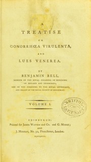Cover of: A treatise on gonorrhoea virulenta and lues venerea | Bell, Benjamin