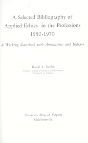 Cover of: A selected bibliography of applied ethics in the professions, 1950-1970 by Daniel L. Gothie