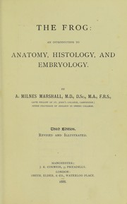 Cover of: The frog; an introduction to anatomy, histology, and embryology by Arthur Milnes Marshall