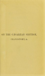 Cover of: Observations on the Caesarean section, craniotomy,  and on other obstetric operations : with cases | Thomas Radford