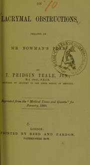On lacrymal obstructions, treated on Mr. Bowman's plan by T. Pridgin Teale