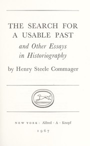 The search for a usable past, and other essays in historiography by Henry Steele Commager