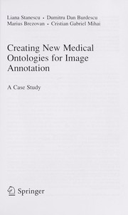 Creating New Medical Ontologies for Image Annotation by Liana Stanescu