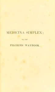 Cover of: Medicina simplex : or, The pilgrims waybook by T. Forster