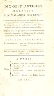 Cover of: Dix-sept articles relatifs aux maladies des dents; o©£ l'on d©♭montre que les signes de beaucoup de maladies fr©♭quentes sont plac©♭s ©  la bouche. Que l'inspection de la bouche fait connaitre la constitution individuelle: et la source des maladies : th©♭orie mise en pratique pour le traitement des maladies des dents : et d©♭signation des maladies auxquelles elle est applicable