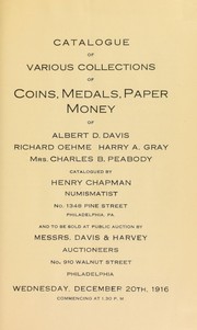 Cover of: Catalogue of various collections of coins, medals, paper money of Albert D. Davis, Richard Oehme, Harry A. Gray, Mr.s Charles Peabody