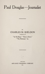 Cover of: Paul Douglas-journalist by Charles Monroe Sheldon