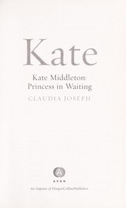 Cover of: Kate : Kate Middleton : princess in waiting