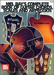 Cover of: Mel Bay's Complete Book of Guitar Chords, Scales and Arpeggios by William Bay