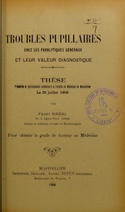 Cover of: Troubles pupillaires chez les paralytiques g©♭n©♭raux et leur valeur diagnostique: th©·se pr©♭sent©♭e et publiquement soutenue ©  la Facult©♭ de m©♭decine de Montpellier le 25 juillet 1906