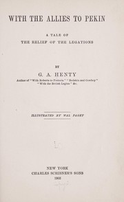 Cover of: With the allies to Pekin: a tale of the relief of the legations, by G. A. Henty...illustrated by Wal Paget.