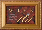 Cover of: Wife 101: Everything Your Husband Wished You Already Knew