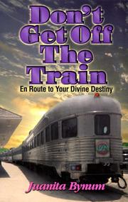 Cover of: Don't get off the train by Juanita Bynum