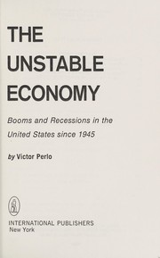 Cover of: The unstable economy: booms and recessions in the United States since 1945