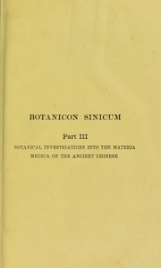 Cover of: Botanicon Sinicum: notes on Chinese botany from native and Western sources: Botanical investigations into the materia medica of the ancient Chinese