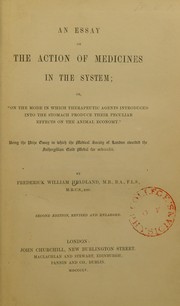 Cover of: An essay on the action of medicines in the system, or, 'On the mode in which therapeutic agents introduced into the stomach produce their peculiar effects on the animal economy'