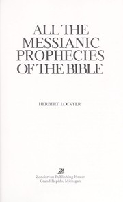 Cover of: All the messianic prophecies in the Bible by Herbert Lockyer