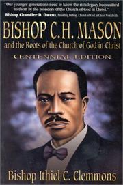 Bishop C.H. Mason and the roots of the Church of God in Christ by Ithiel C. Clemmons