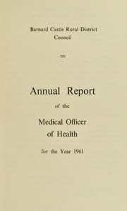 Cover of: [Report 1961] by Barnard Castle (England). Rural District Council. nb2006012615