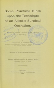 Cover of: Some practical hints upon the technique of an aseptic surgical operation: a clinical lecture delivered in the Carnegie Laboratory