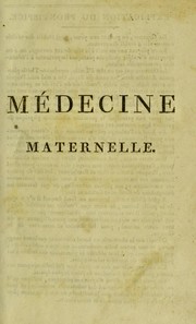 M©♭decine maternelle, ou l'art d'©♭lever et de conserver les enfans by Alphonse Vincent Louis Antoine Leroy