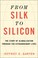 Cover of: From Silk to Silicon